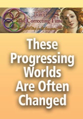 Correcting Time - These Progressing Worlds Are Often Changed