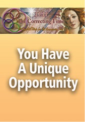 Correcting Time - You Have A Unique Opportunity