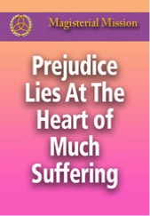 Magisterial Mission-Prejudice Lies At The Heart of Much Suffering