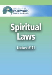Pathworks - Spiritual Laws - Lecture 171