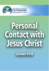 Pathworks - Personal Contact with Jesus Christ - Lecture 258