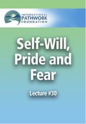 Pathworks - Self-Will, Pride and Fear - Lecture 30