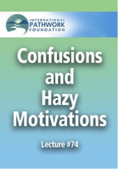 Pathworks - Confusions and Hazy Motivations - Lecture 74